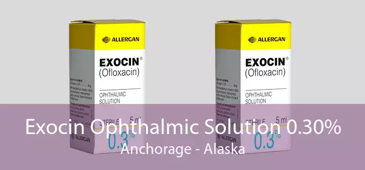Exocin Ophthalmic Solution 0.30% Anchorage - Alaska