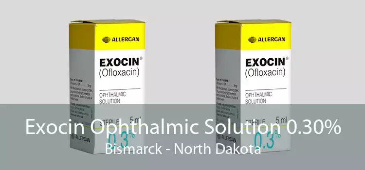 Exocin Ophthalmic Solution 0.30% Bismarck - North Dakota