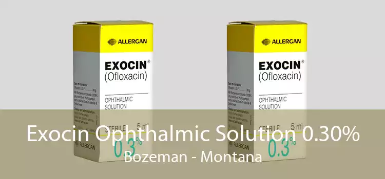Exocin Ophthalmic Solution 0.30% Bozeman - Montana
