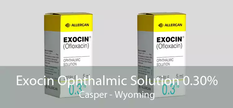 Exocin Ophthalmic Solution 0.30% Casper - Wyoming