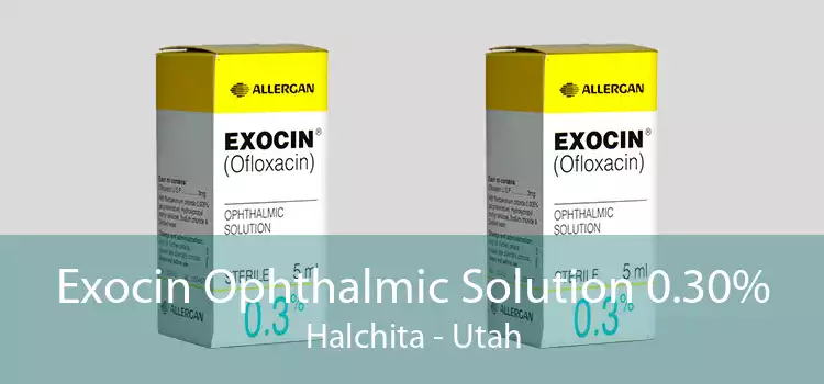 Exocin Ophthalmic Solution 0.30% Halchita - Utah