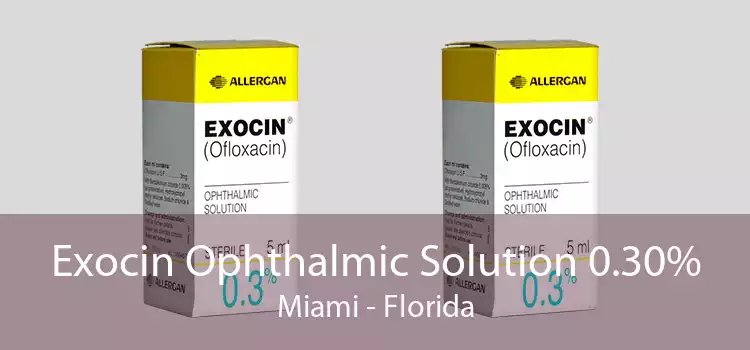 Exocin Ophthalmic Solution 0.30% Miami - Florida