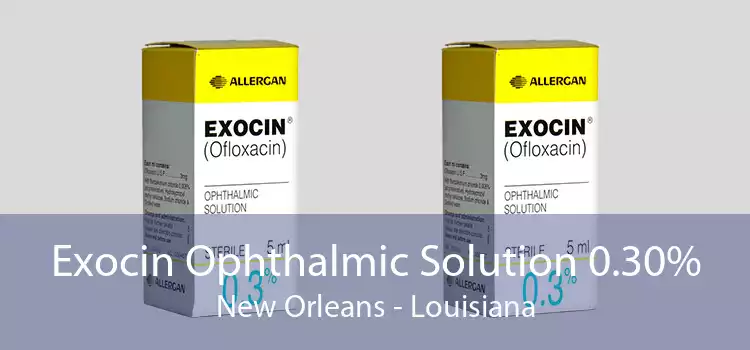 Exocin Ophthalmic Solution 0.30% New Orleans - Louisiana