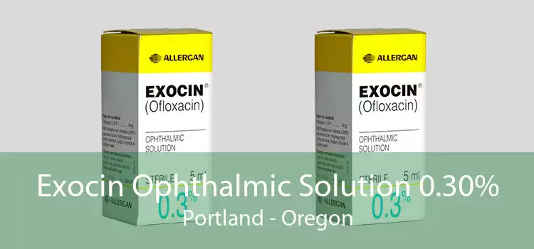 Exocin Ophthalmic Solution 0.30% Portland - Oregon