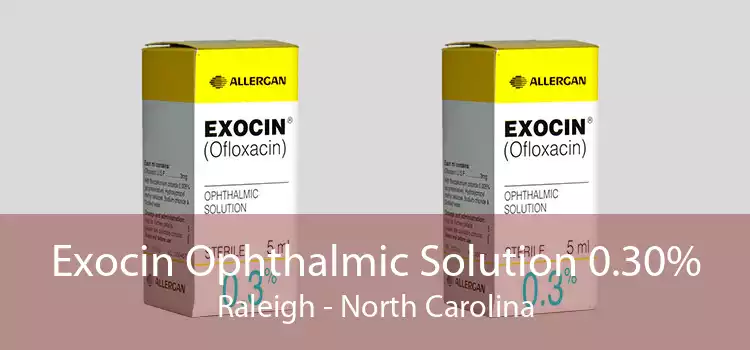 Exocin Ophthalmic Solution 0.30% Raleigh - North Carolina