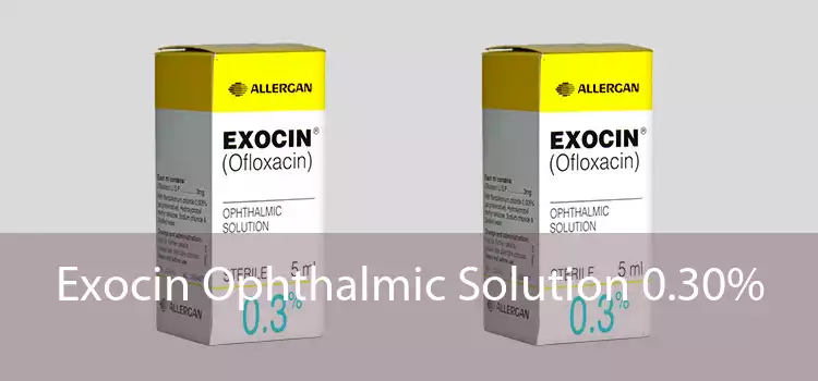 Exocin Ophthalmic Solution 0.30% 